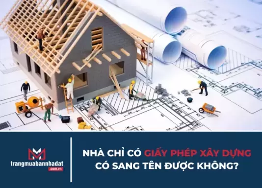 Nhà chỉ có giấy phép xây dựng có sang tên được không?