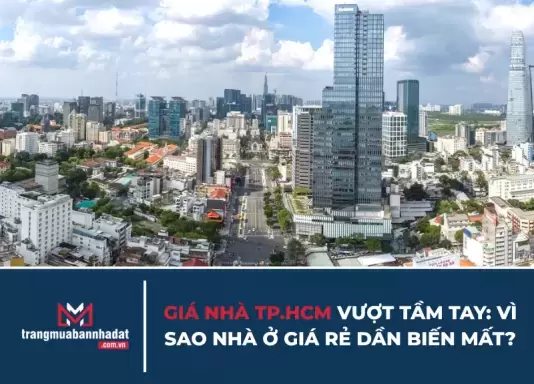 Giá nhà TP.HCM vượt tầm tay: Vì sao nhà ở giá rẻ dần biến mất?