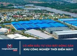 Có nên đầu tư vào bất động sản khu công nghiệp thời điểm này?
