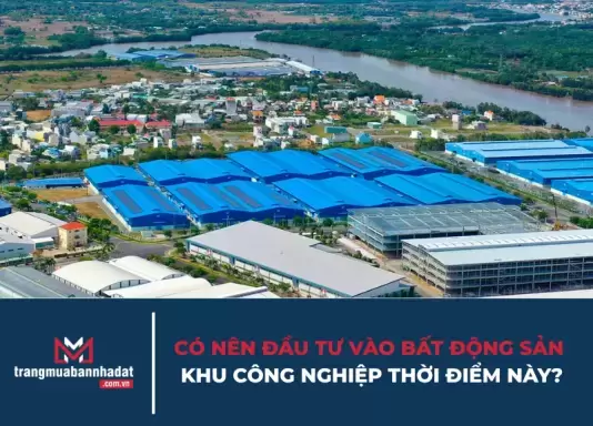 Có nên đầu tư vào bất động sản khu công nghiệp thời điểm này?