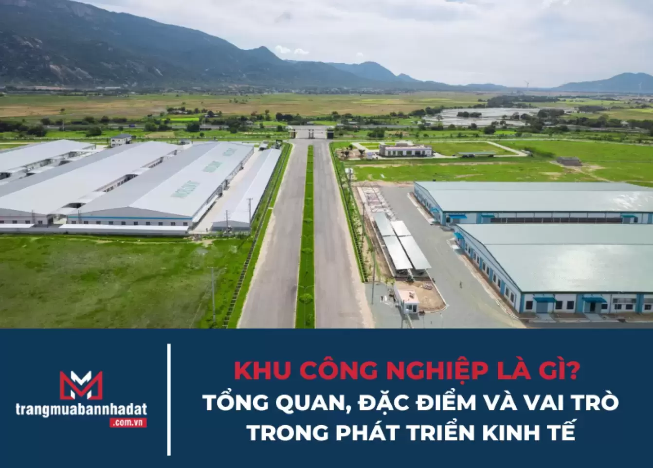 Khu công nghiệp là gì? Tổng quan, đặc điểm và vai trò trong phát triển kinh tế